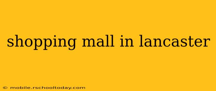 shopping mall in lancaster