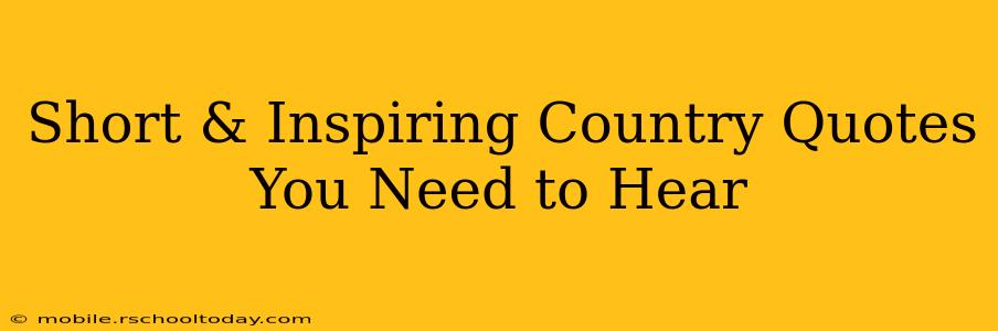 Short & Inspiring Country Quotes You Need to Hear