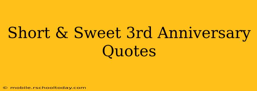 Short & Sweet 3rd Anniversary Quotes