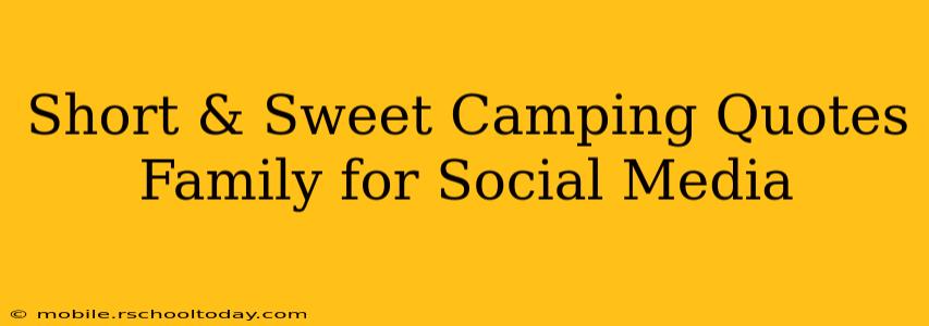 Short & Sweet Camping Quotes Family for Social Media