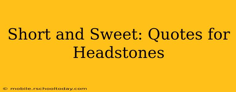 Short and Sweet: Quotes for Headstones