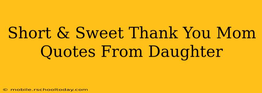 Short & Sweet Thank You Mom Quotes From Daughter