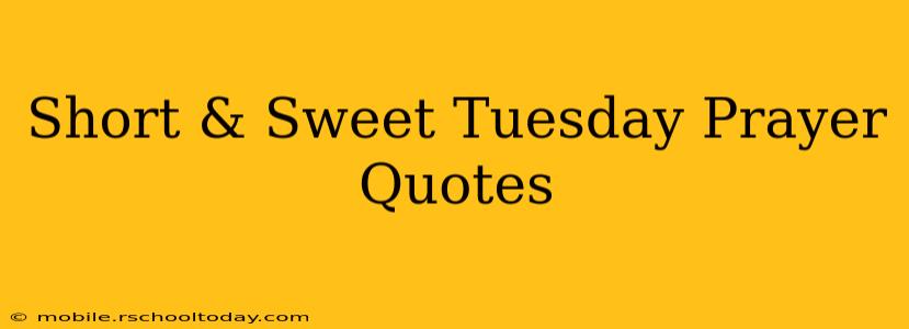 Short & Sweet Tuesday Prayer Quotes