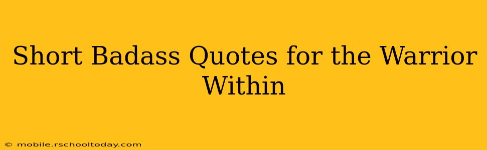Short Badass Quotes for the Warrior Within
