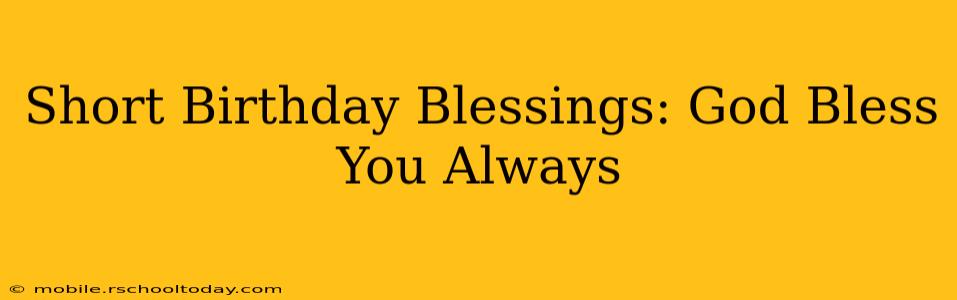Short Birthday Blessings: God Bless You Always