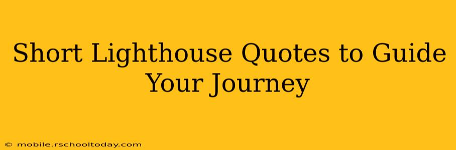Short Lighthouse Quotes to Guide Your Journey