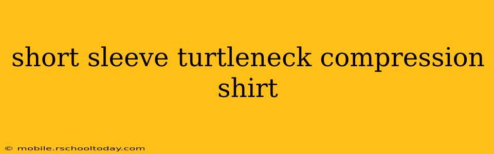 short sleeve turtleneck compression shirt