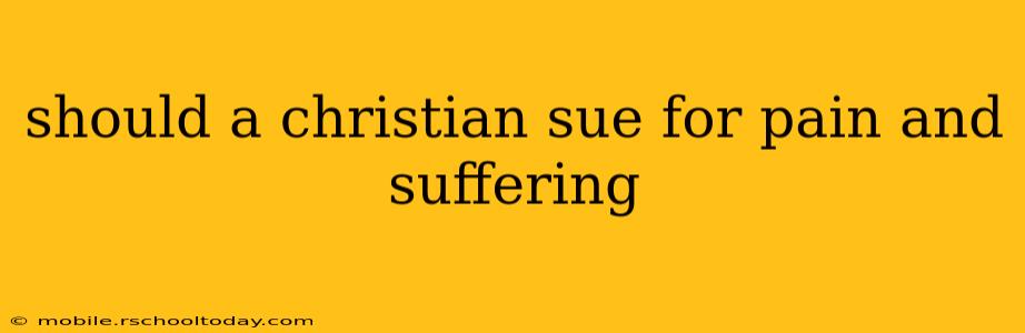 should a christian sue for pain and suffering
