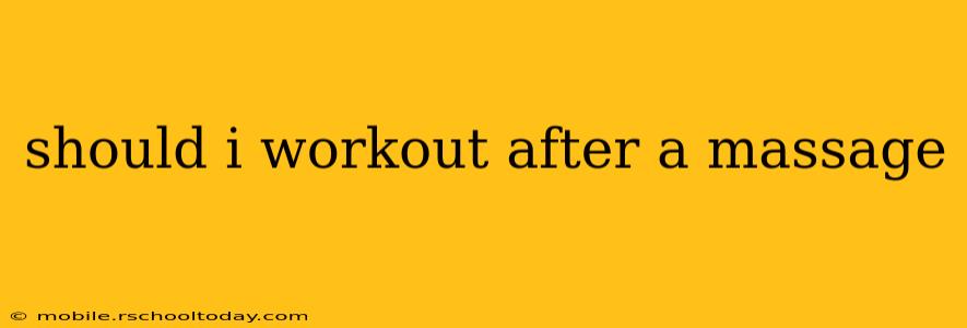 should i workout after a massage