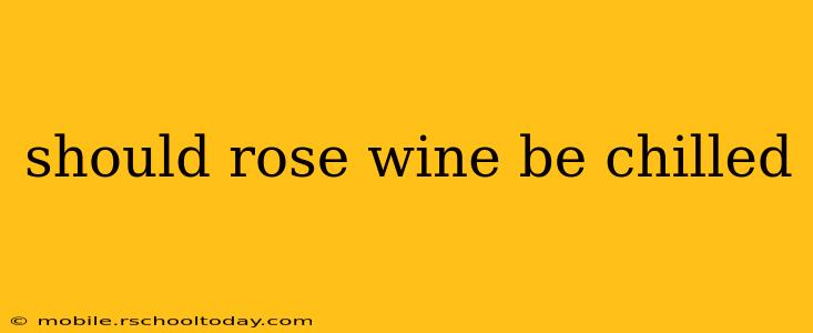 should rose wine be chilled