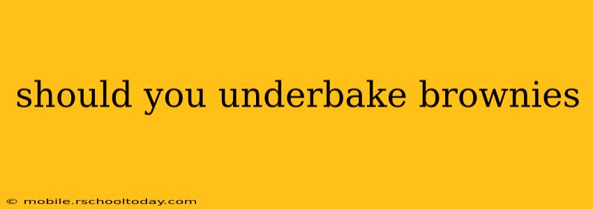 should you underbake brownies