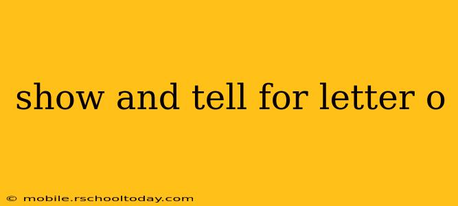 show and tell for letter o