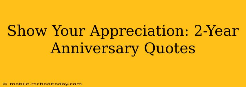 Show Your Appreciation: 2-Year Anniversary Quotes