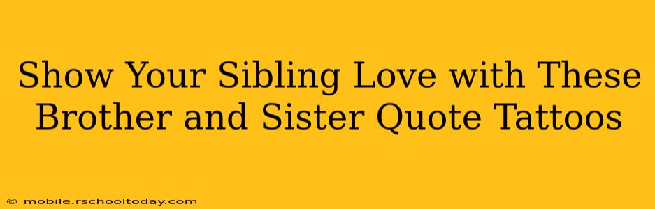 Show Your Sibling Love with These Brother and Sister Quote Tattoos