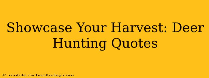 Showcase Your Harvest: Deer Hunting Quotes