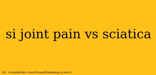 si joint pain vs sciatica