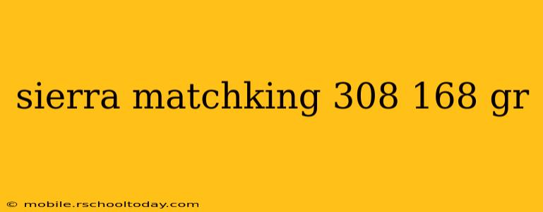 sierra matchking 308 168 gr