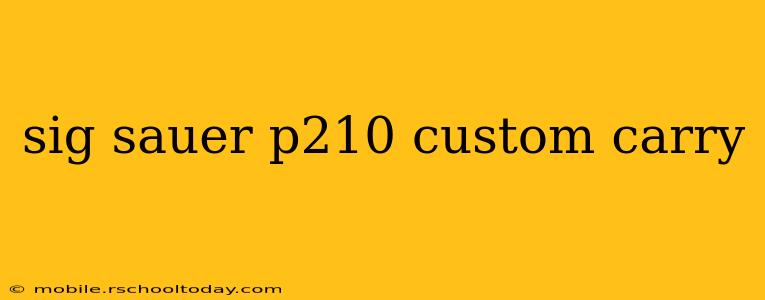 sig sauer p210 custom carry
