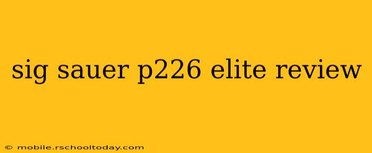 sig sauer p226 elite review