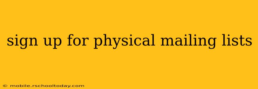 sign up for physical mailing lists