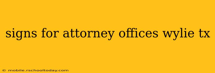 signs for attorney offices wylie tx