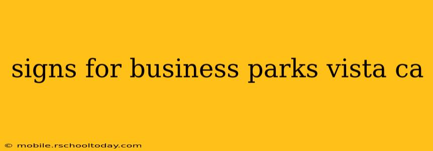 signs for business parks vista ca