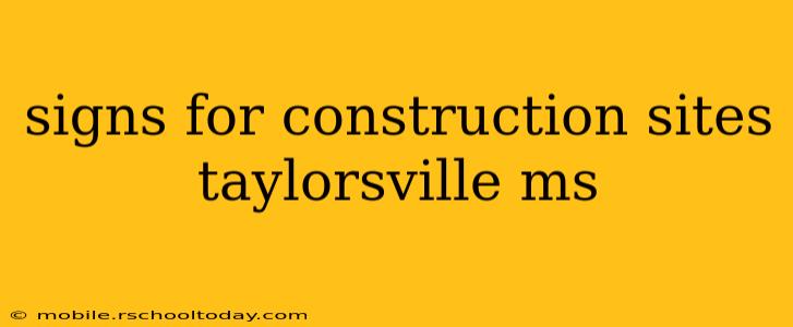 signs for construction sites taylorsville ms