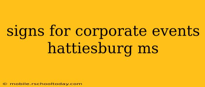 signs for corporate events hattiesburg ms