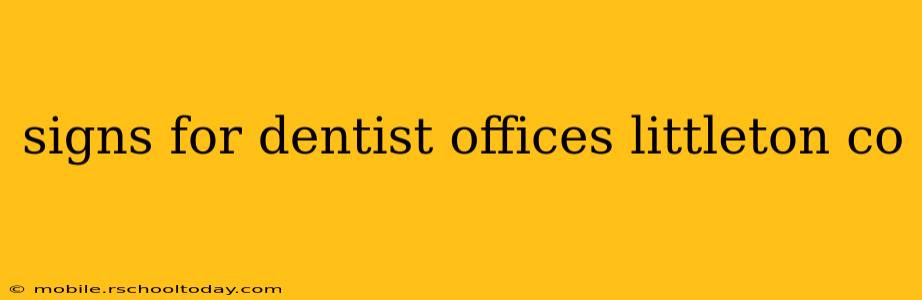 signs for dentist offices littleton co