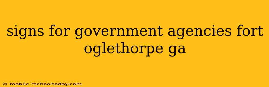 signs for government agencies fort oglethorpe ga