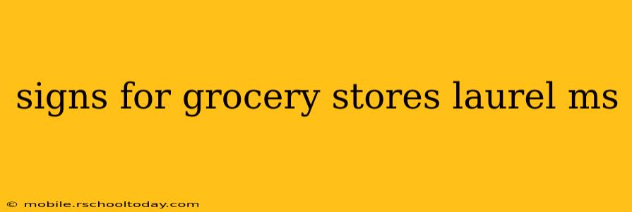 signs for grocery stores laurel ms