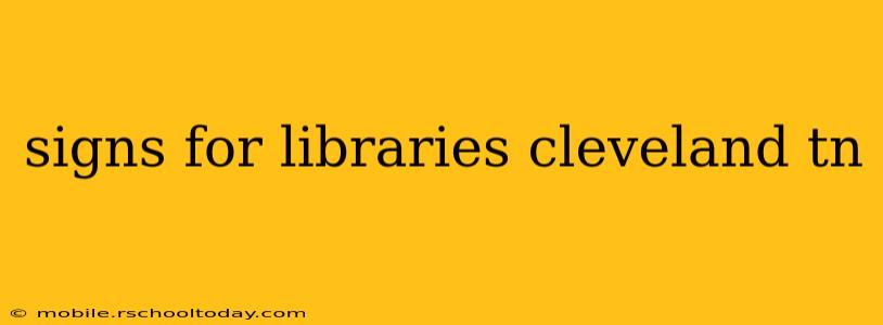 signs for libraries cleveland tn