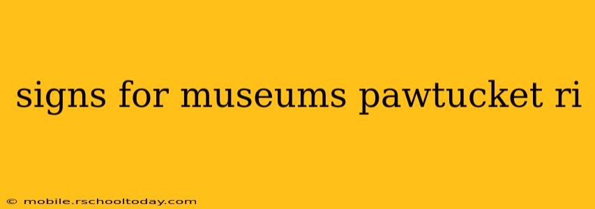 signs for museums pawtucket ri