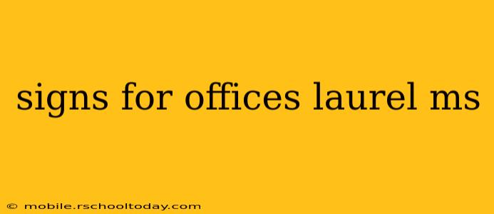 signs for offices laurel ms