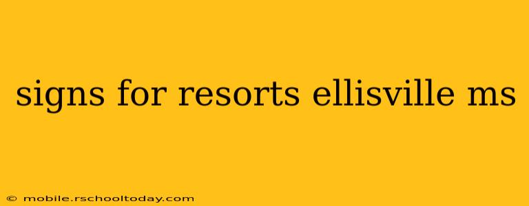 signs for resorts ellisville ms