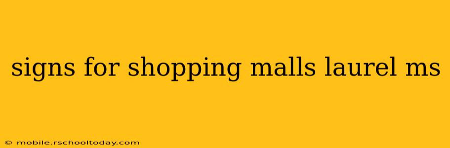 signs for shopping malls laurel ms
