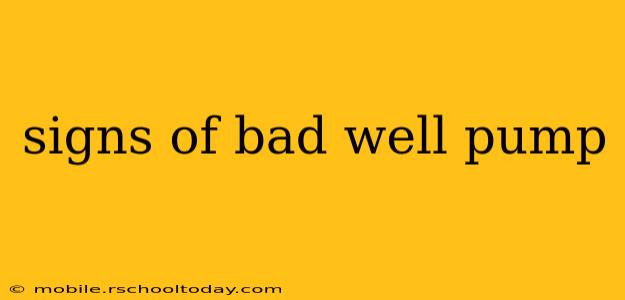 signs of bad well pump