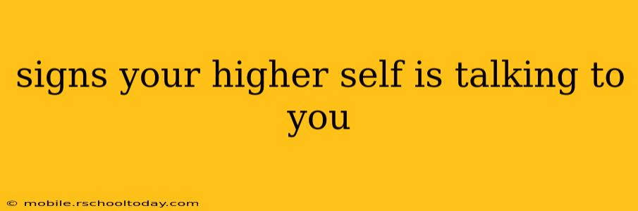 signs your higher self is talking to you