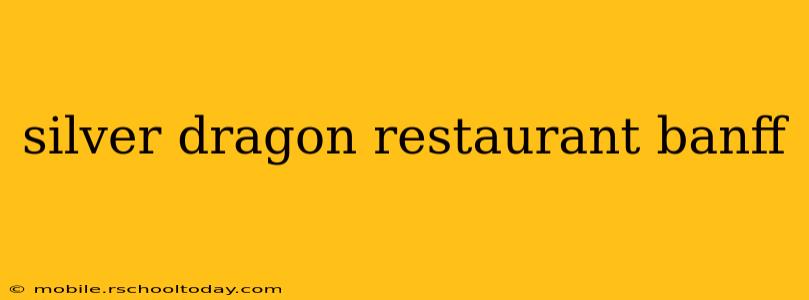 silver dragon restaurant banff