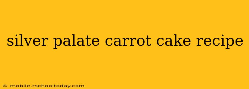 silver palate carrot cake recipe