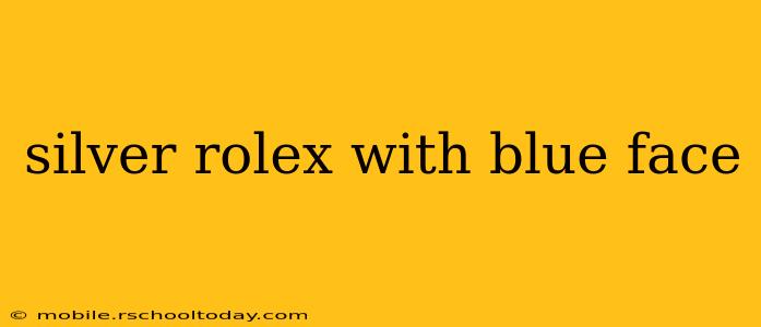 silver rolex with blue face