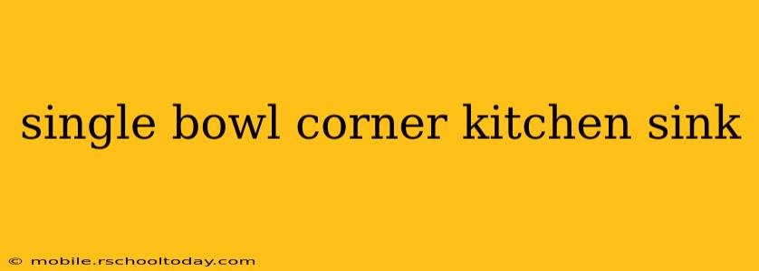 single bowl corner kitchen sink