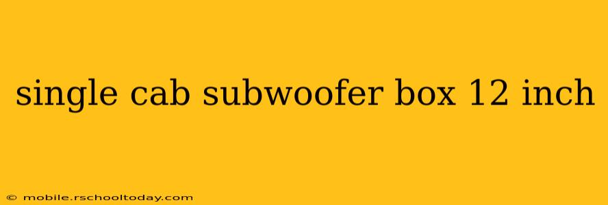 single cab subwoofer box 12 inch