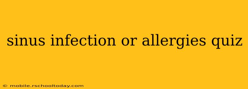 sinus infection or allergies quiz