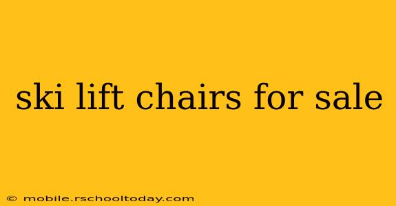 ski lift chairs for sale