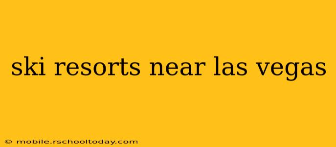 ski resorts near las vegas