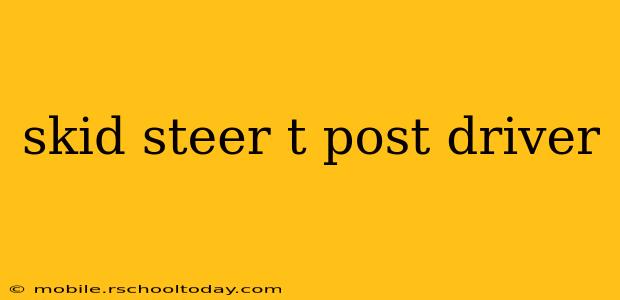 skid steer t post driver