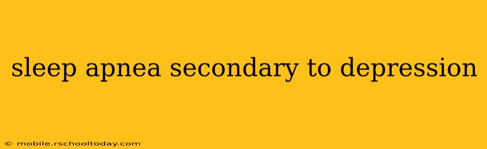 sleep apnea secondary to depression