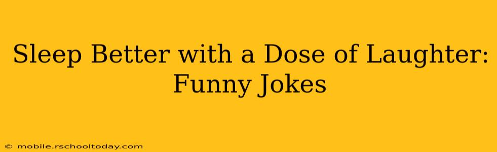 Sleep Better with a Dose of Laughter: Funny Jokes