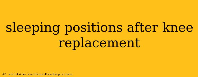 sleeping positions after knee replacement